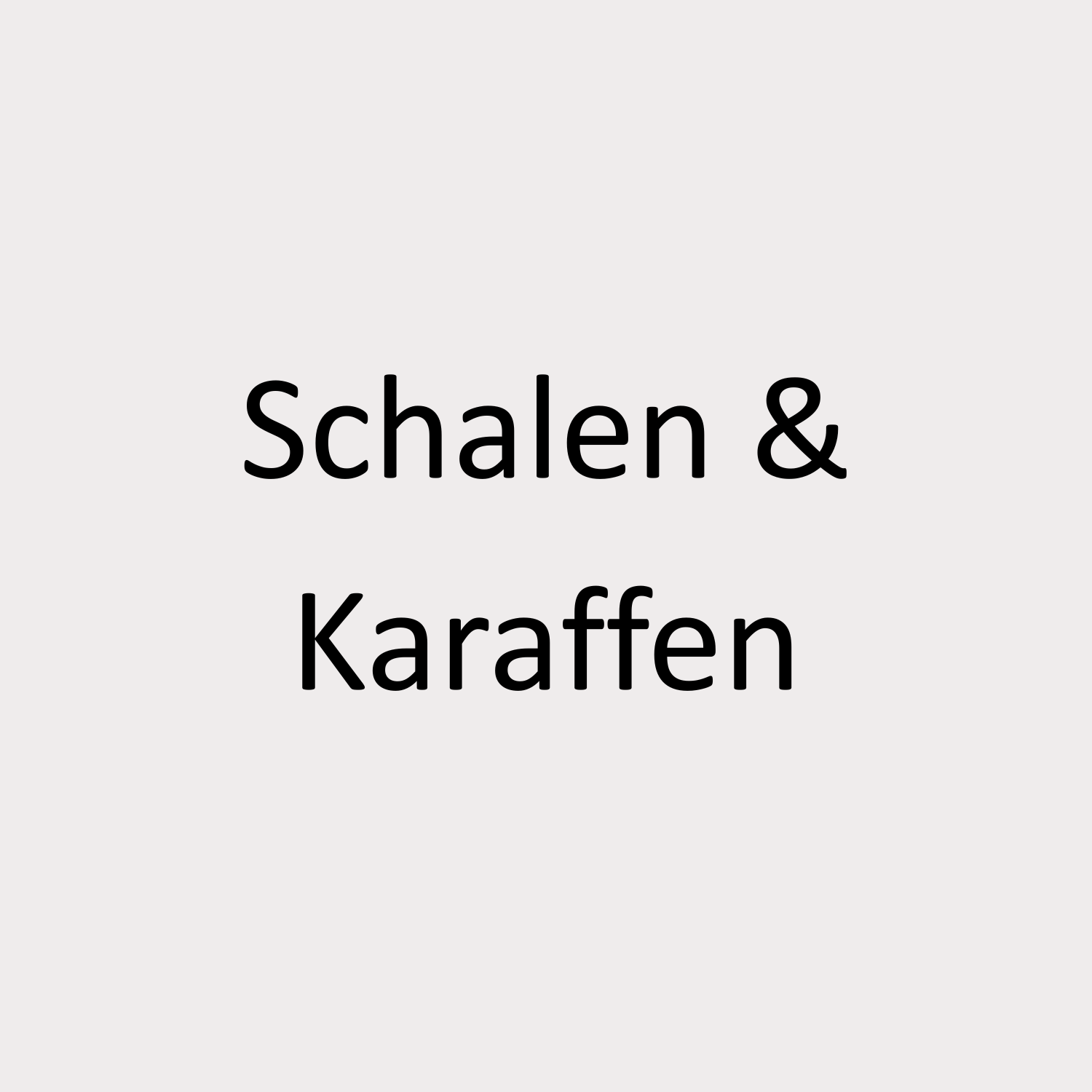 Schalen & Karaffen